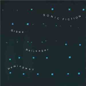 Gräwe - Reijseger - Hemingway - Sonic Fiction