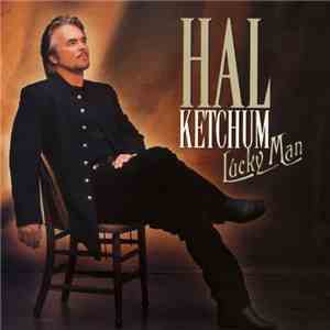 Hal Ketchum - Lucky Man