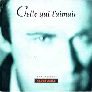 Jean-Patrick Capdevielle - Celle Qui T'aimait