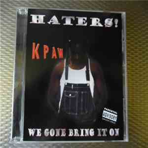 K Paw - Haters! / We Gone Bring It On