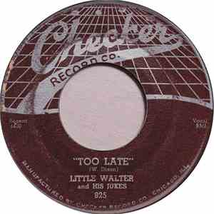 Little Walter And His Jukes - Too Late / I Hate To See You Go