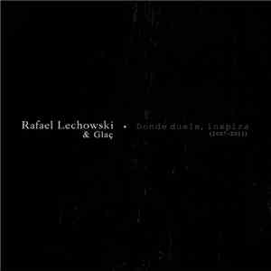 Rafael Lechowski & Glaç - Donde Duele, Inspira (2007-2011)