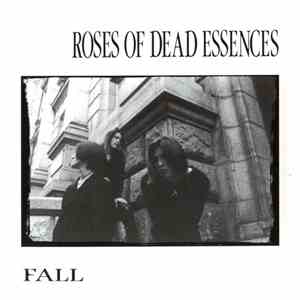 Roses Of Dead Essences - Fall