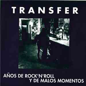 Transfer  - Años De Rock'n'roll Y De Malos Momentos