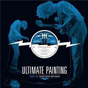 Ultimate Painting - Live At Third Man Records