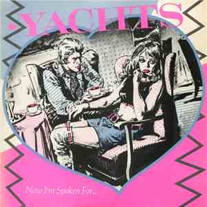 Yachts - Now I'm Spoken For...