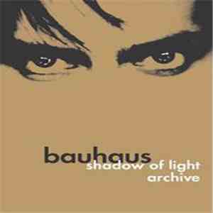 Bauhaus - Shadow Of Light • Archive