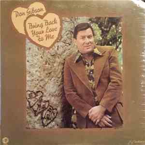 Don Gibson - Bring Back Your Love To Me