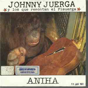 Johnny Juerga Y Los Que Remontan El Pisuerga - Aniha / Todo Un Señor