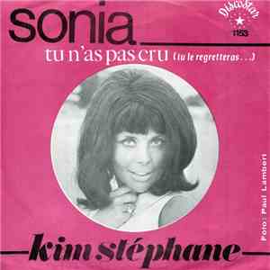 Kim Stephane - Sonia / Tu N'As Pas Cru (Tu Le Regretteras...)