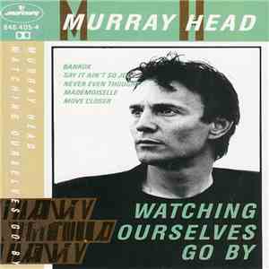 Murray Head - Watching Ourselves Go By
