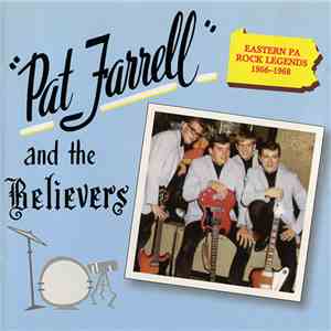 Pat Farrell & The Believers - Eastern PA Rock Legends 1966 - 1968 The Barcl ...