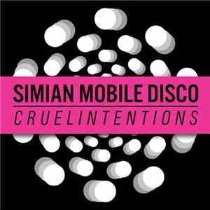 Simian Mobile Disco - Cruel Intentions