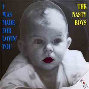 The Nasty Boys - I Was Made For Loving You
