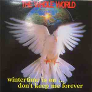 The Whole World - Wintertime Is On... Don't Keep Me Forever