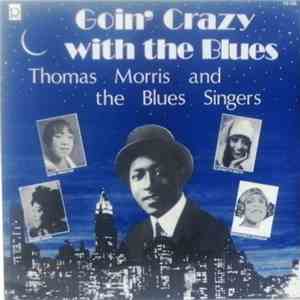 Thomas Morris - Goin' Crazy With The Blues - Thomas Morris And The Blues Singers
