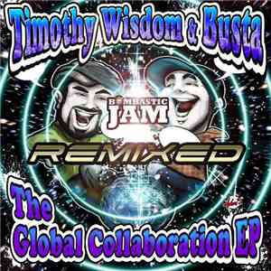 Timothy Wisdom & Busta - The Global Collaboration EP Remixed