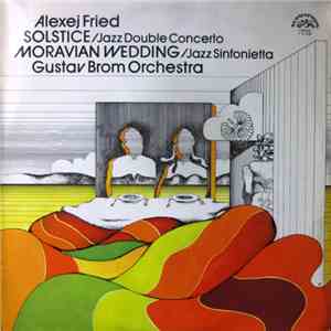 Alexej Fried, Gustav Brom Orchestra - Solstice / Moravian Wedding