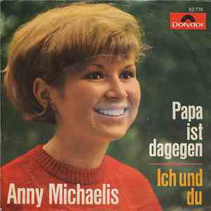Anny Michaelis - Papa Ist Dagegen / Ich Und Du
