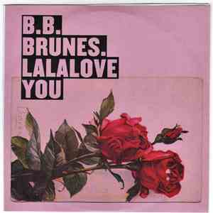 B.B. Brunes. - Lalalove You