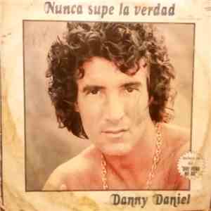 Danny Daniel - Nunca Supe la Verdad
