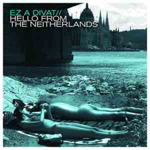 Ez A Divat - Hello From The Neitherlands