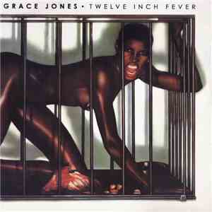 Grace Jones - Twelve Inch Fever