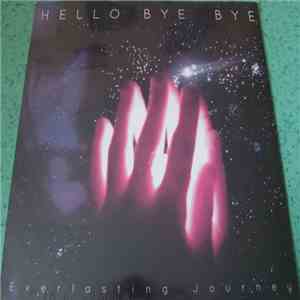 Hello Bye Bye - Everlasting Journey