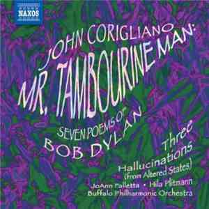 John Corigliano, JoAnn Falletta, Hila Plitmann, Buffalo Philharmonic Orchestra - Mr. Tambourine Man: Seven Poems Of Bob Dylan / Three Hallucinations