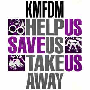 KMFDM - Help Us-Save Us-Take Us Away