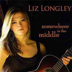Liz Longley - Somewhere In The Middle