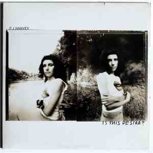 PJ Harvey - Is This Desire?
