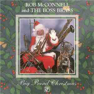 Rob McConnell And The Boss Brass - Big Band Christmas
