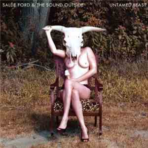 Sallie Ford & The Sound Outside - Untamed Beast