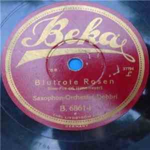 Saxophon-Orchester Dobbri - Blutrote Rosen / Zigeunerherz