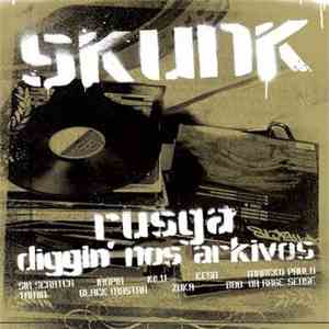 Skunk  - Rusga Diggin' Nos Arkivos