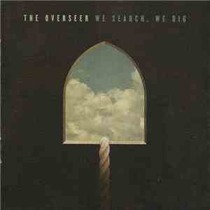 The Overseer - We Search, We Dig