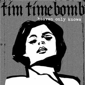 Tim Timebomb - Heaven Only Knows