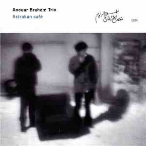 Anouar Brahem Trio - Astrakan Café