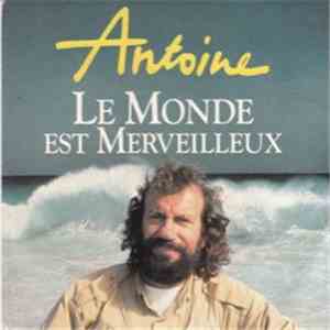 Antoine - Le Monde Est Merveilleux