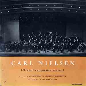 Carl Nielsen, Tivoli's Koncertsals Symfoni Orkester, Carl Garaguly - Lille ...