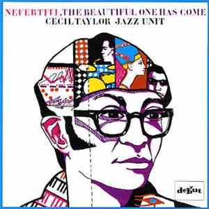 Cecil Taylor Jazz Unit - Nefertiti, The Beautiful One Has Come