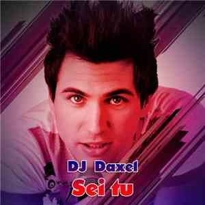 DJ Daxel - Sei Tu