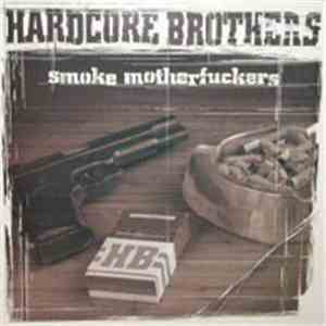 Hardcore Brothers - Smoke Motherfuckers