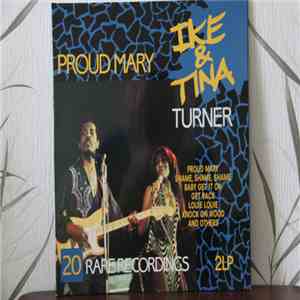 Ike & Tina Turner - Proud Mary / 20 Rare Recordings