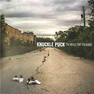 Knuckle Puck  - The Weight That You Buried
