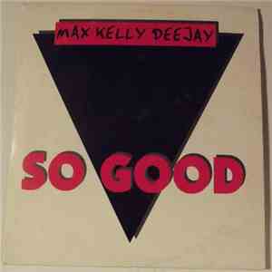 Max Kelly Deejay - So Good