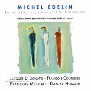 Michel Edelin - Round About Les Parapluies De Cherbourg