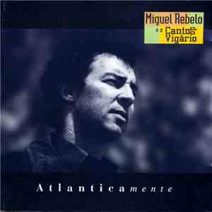 Miguel Rebelo E O Canto Do Vigário - Atlanticamente