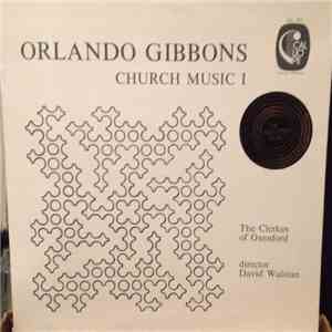 Orlando Gibbons - The Clerkes Of Oxenford, David Wulstan - Church Music I